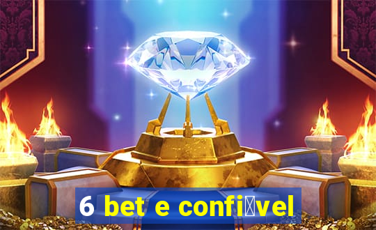 6 bet e confi谩vel